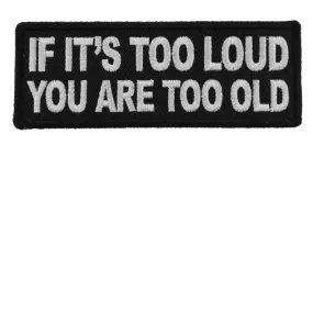 Daniel Smart If It's too Loud You are Too Old Funny Biker Saying Patch, 4 x 1.5 inches
